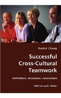 Successful Cross-Cultural Teamwork- Definitions, structures, conclusions