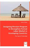 Designing Pension Program to Strengthen Formal Labor Market in Developing Countries