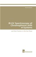 IR-UV Spectroscopy of Chromophores with &#960;-Systems