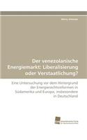 Der Venezolanische Energiemarkt: Liberalisierung Oder Verstaatlichung?