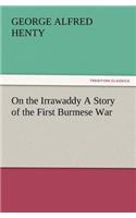 On the Irrawaddy a Story of the First Burmese War