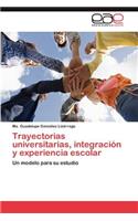 Trayectorias Universitarias, Integracion y Experiencia Escolar