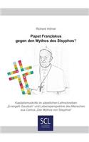 Papst Franziskus gegen den Mythos des Sisyphos?