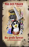 Mos der Pinguin - Das groÃŸe Turnier: Eine Ritter Hildibald Geschichte