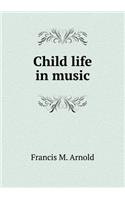 Child life in music: (English)