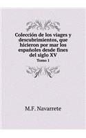 Colección de los viages y descubrimientos, que hicieron por mar los españoles desde fines del siglo XV Tomo 1