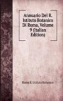 Annuario Del R. Istituto Botanico Di Roma, Volume 9 (Italian Edition)