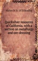 Quicksilver resources of California, with a section on metallurgy and ore-dressing