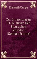 Zur Erinnerung an F.L.W. Meyer, Den Biographen Schroder's (German Edition)