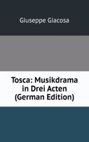 Tosca: Musikdrama in Drei Acten (German Edition)