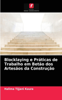 Blocklaying e Práticas de Trabalho em Betão dos Artesãos da Construção