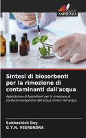 Sintesi di biosorbenti per la rimozione di contaminanti dall'acqua