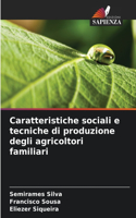 Caratteristiche sociali e tecniche di produzione degli agricoltori familiari