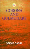 CORONA AND GULMOHARS