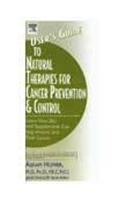 User'S Guide To Natural Therapies For Cancer Prevention And Control