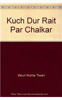 Kuch Dur Rait Par Chalkar