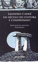LEANDRO CARRE. UN SECULO DE CULTURA E COMPROMISO (Oeste [divulgacion & ensayo]) (Galician Edition)