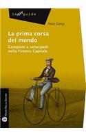 La Prima Corsa del Mondo: Campioni E Velocipedi Nella Firenze Capitale