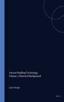 Ancient Building Technology, Volume 1: Historical Background