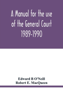 manual for the use of the General Court 1989-1990