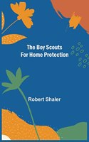 Boy Scouts for Home Protection