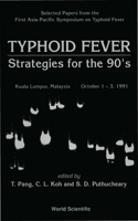 Typhoid Fever: Strategies for the 90's - Selected Papers from First Asia-Pacific Symposium on Typhoid Fever