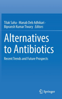 Alternatives to Antibiotics