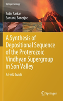 Synthesis of Depositional Sequence of the Proterozoic Vindhyan Supergroup in Son Valley