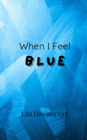 When I Feel Blue