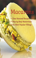Macarons: From Basics to Perfection + Six Exquisite Fillings