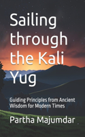 Sailing through the Kali Yug: Guiding Principles from Ancient Wisdom for Modern Times