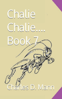 Chalie Chalie.... Book 7