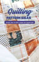Quilting Pattern Ideas: Discover How To Make A Simple And Enjoyable Quilt: Black and White