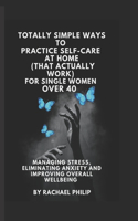 Totally Simple Ways To Practice Self Care At Home (That Actually Work)