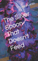 The Silver Spoon That Doesn't Feed