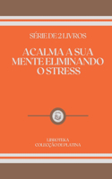 Acalma a Sua Mente Eliminando O Stress: série de 2 livros