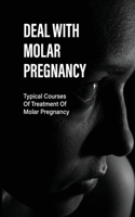 Deal With Molar Pregnancy: Typical Courses Of Treatment Of Molar Pregnancy: The Story Of My Molar Pregnancy