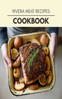 Rivera Meat Recipes Cookbook: Quick & Easy Recipes to Boost Weight Loss that Anyone Can Cook