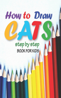 how to draw cats step by step book for kids: easy techniques drawings, learn how To draw animals, art for kids, simple steps for beginners, "8 x 10" inches, 71 pages