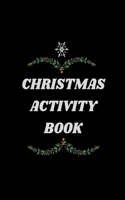 Christmas Activity Book: christmas activity book, special activity /coloring page, maze, wordsearch, soduku;glossy cover, 7-13years;116pages,8.5*11 INCH