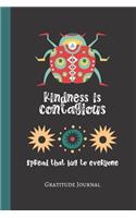 Kindness is Contagious - Spread that Bug to Everyone - Gratitude Journal