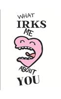 What Irks Me About You - Let It All Out