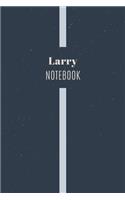 Larry's Notebook: Personalized Name Journal Writing Notebook For Men and Boys, Perfect gift idea for Husband, Father, Boyfriend........, Minimalist Design Notebook, 1