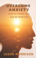 Overcome Anxiety