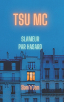 Slameur par hasard: (1 Tsu MC, Poète Slameur)