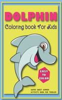 DOLPHIN Coloring book For Kids EASY TO COLOR SUPER SWEET SUMMER ACTIVITY BOOK FOR TODDLER