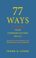 77 Ways to Perfect Your Communications Skills
