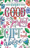 Be Blessed! Adult Coloring Books every good perfect gift is from above