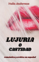 Lujuria O Castidad: erotismo en español. ¡Placer sexual, seducción e infidelidad!