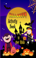 Halloween Activity Book for Kids: : Fun Happy Halloween Activities - For Hours of Play - Counting, Matching game. Coloring pages. Wordsearch. Maze